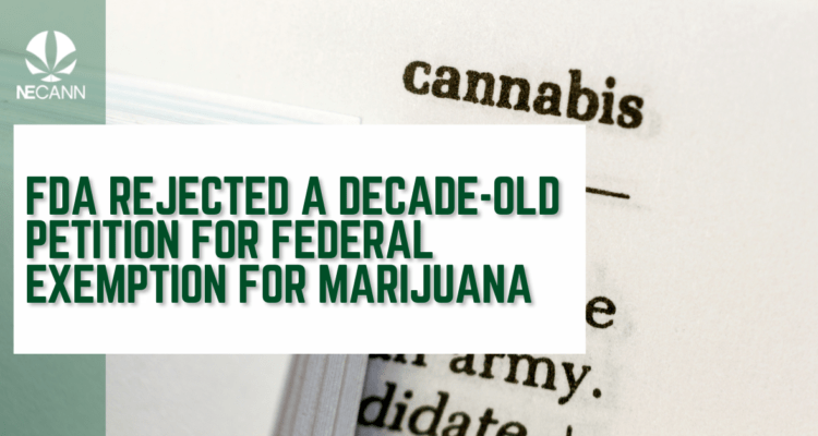 FDA Rejected a Decade-Old Petition for Federal Exemption for Marijuana