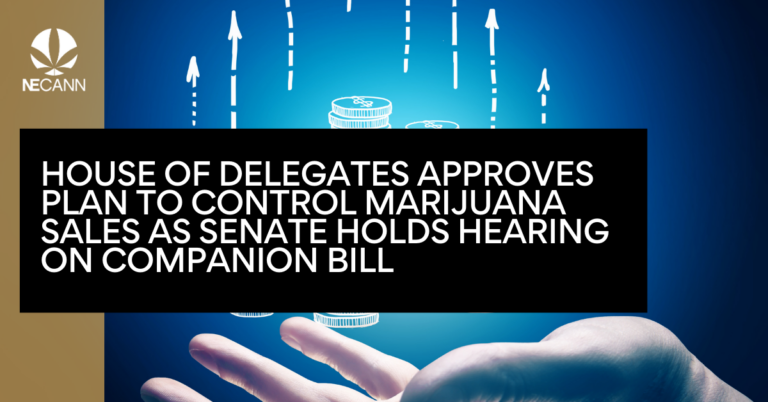 House of Delegates Approves Plan To Control Marijuana Sales As Senate Holds Hearing On Companion Bill