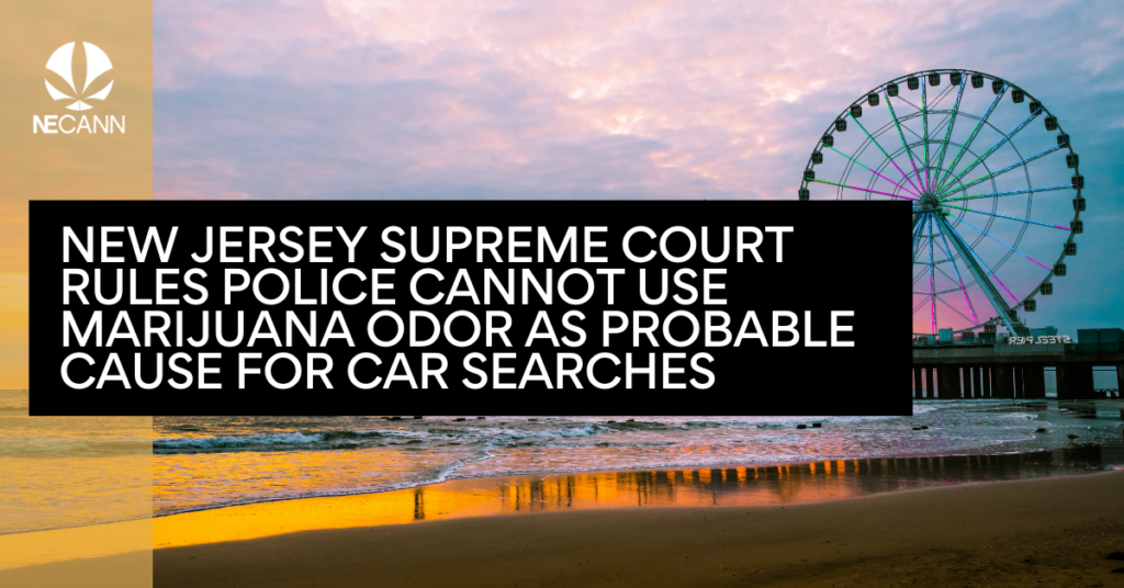 New Jersey Supreme Court Rules Police Cannot Use Marijuana Odor as Probable Cause for Car Searches
