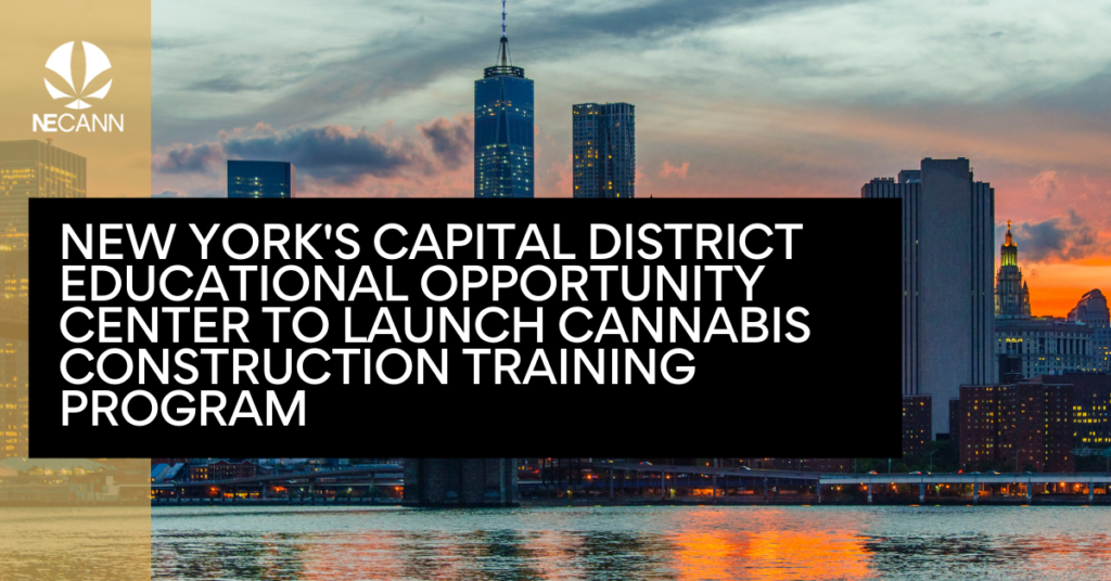 New York's Capital District Educational Opportunity Center to Launch Cannabis Construction Training Program