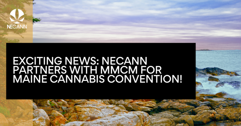 Exciting News NECANN Partners with MMCM for Maine Cannabis Convention!