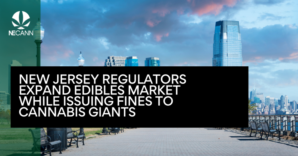 New Jersey Regulators Expand Edibles Market While Issuing Fines to Cannabis Giants