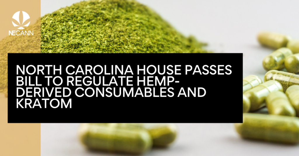 North Carolina House Passes Bill to Regulate Hemp-Derived Consumables and Kratom
