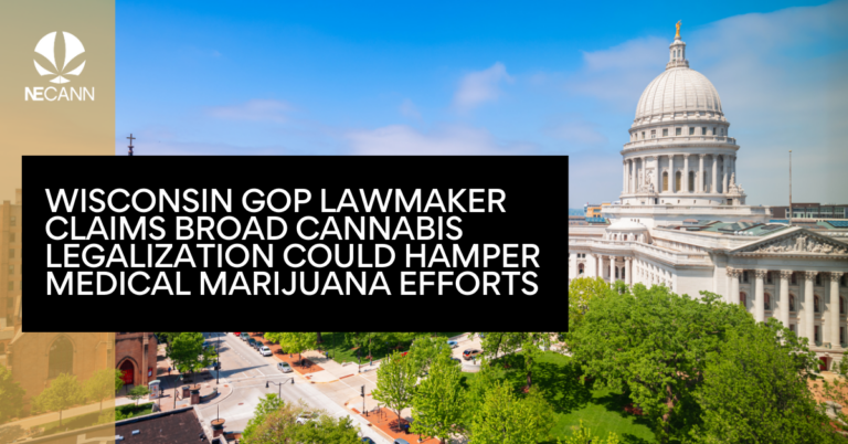 Wisconsin GOP Lawmaker Claims Broad Cannabis Legalization Could Hamper Medical Marijuana Efforts