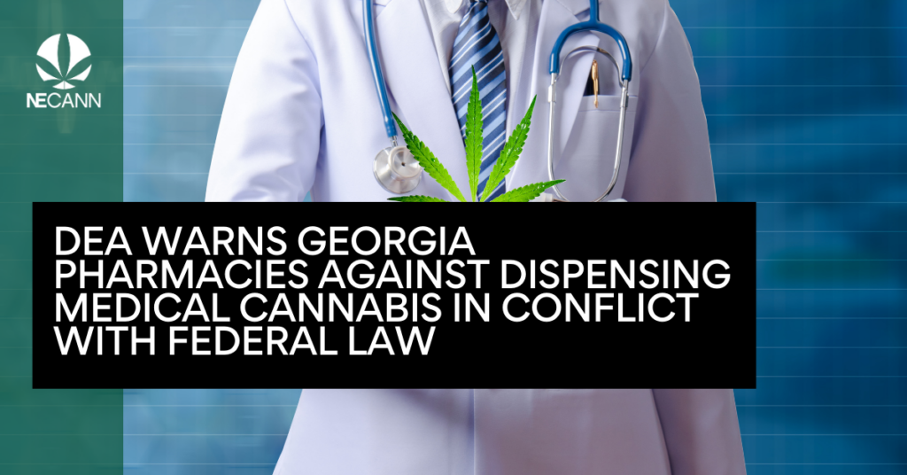 DEA Warns Georgia Pharmacies Against Dispensing Medical Cannabis in Conflict with Federal Law