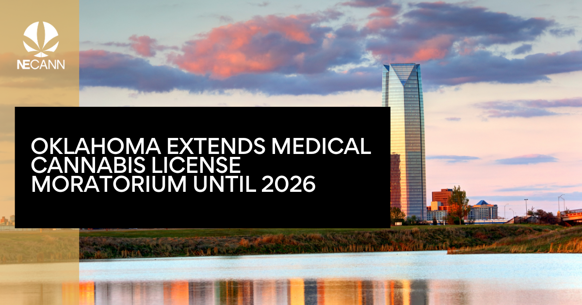 OK Medical Cannabis License Moratorium Until 2026 NECANN   Oklahoma Extends Medical Cannabis License Moratorium Until 2026 