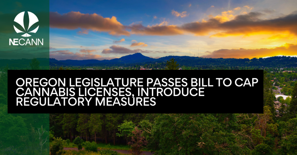 Oregon Legislature Passes Bill to Cap Cannabis Licenses, Introduce Regulatory Measures