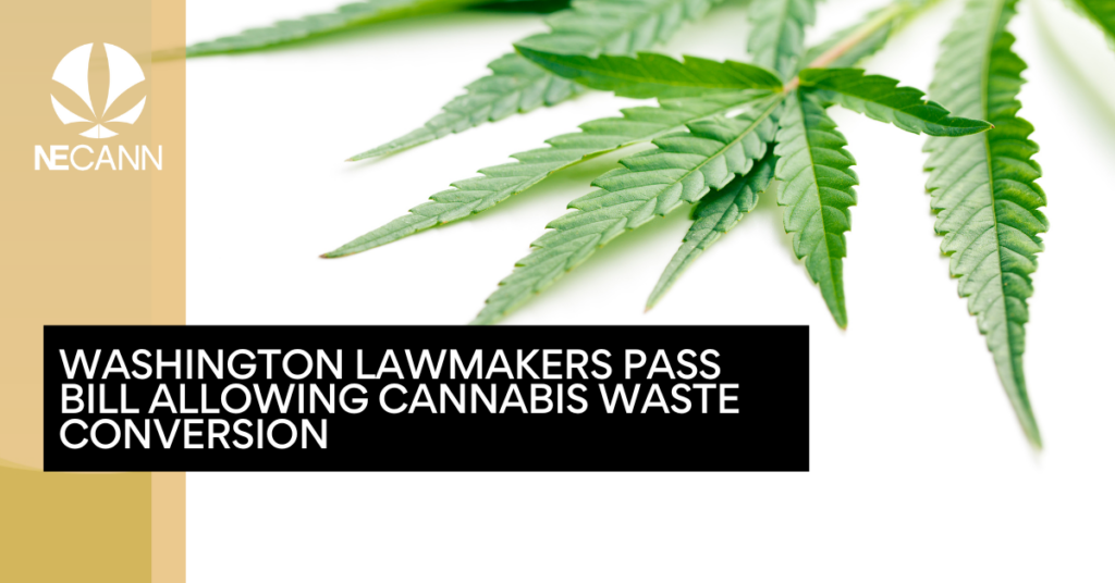 Washington Lawmakers Pass Bill Allowing Cannabis Waste Conversion