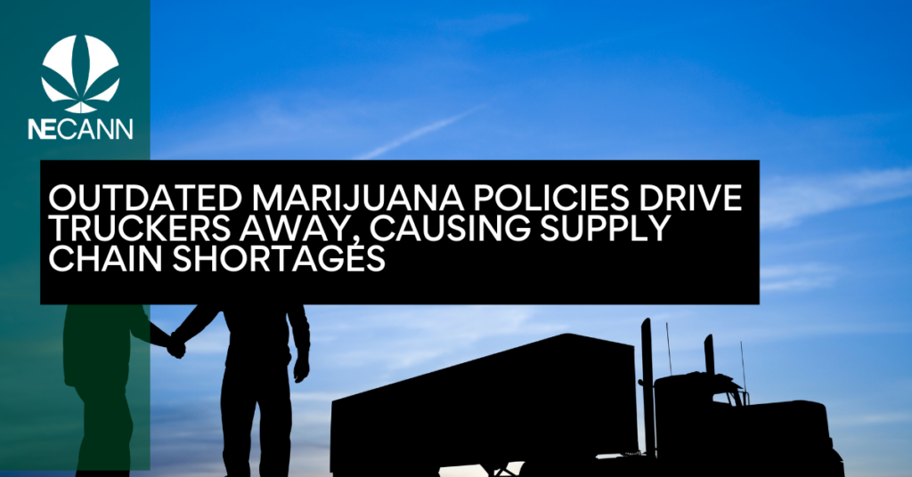 Outdated Marijuana Policies Drive Truckers Away, Causing Supply Chain Shortages \