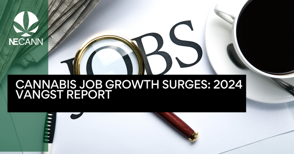 Cannabis Job Growth Surges 2024 Vangst Report