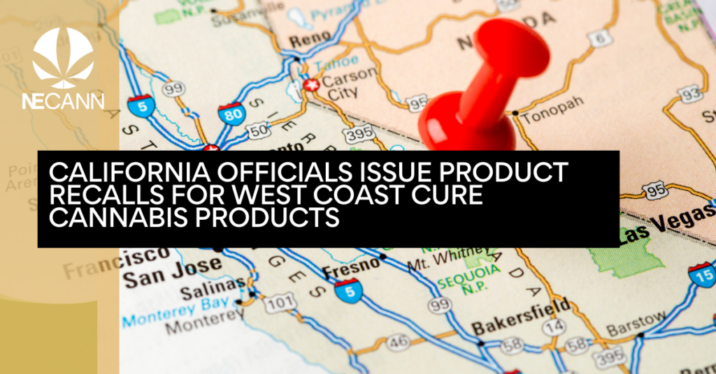 California Officials Issue Product Recalls for West Coast Cure Cannabis Products