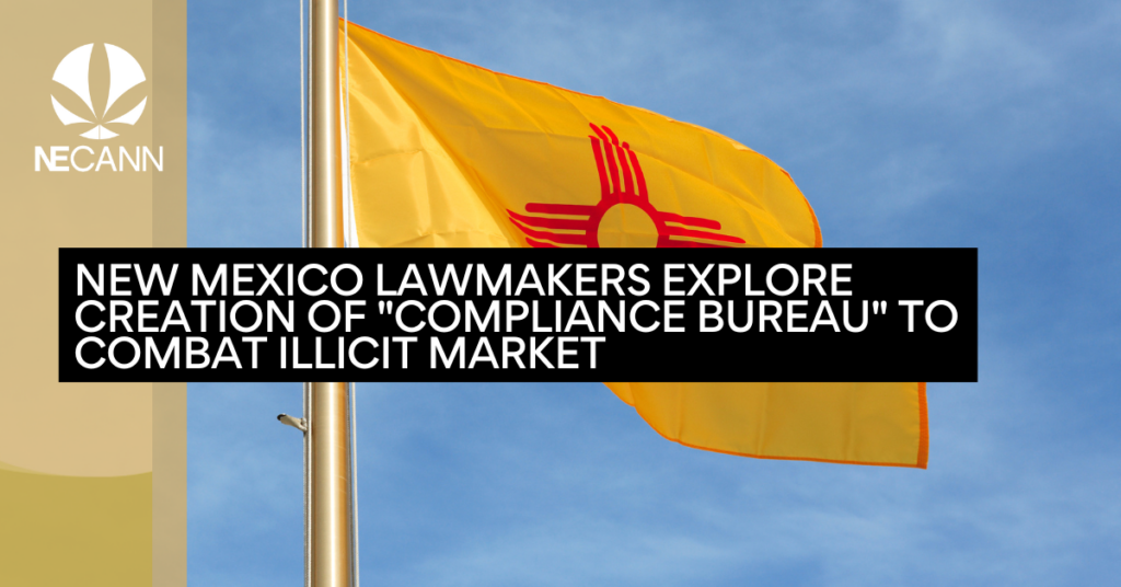 New Mexico Lawmakers Explore Creation of "Compliance Bureau" to Combat Illicit Market