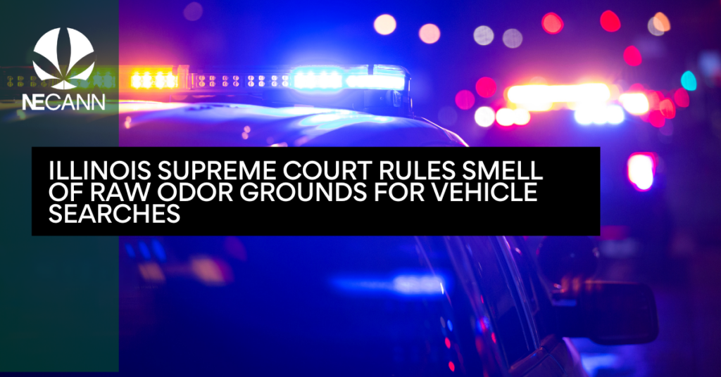 Illinois Supreme Court Rules Smell of Raw Odor Grounds for Vehicle Searches