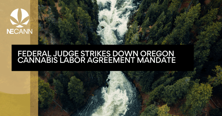 Federal Judge Strikes Down Oregon Cannabis Labor Agreement Mandate