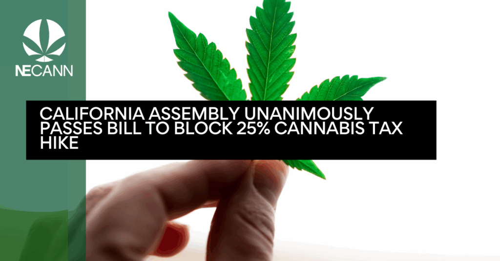 California Assembly Unanimously Passes Bill to Block 25% Cannabis Tax Hike