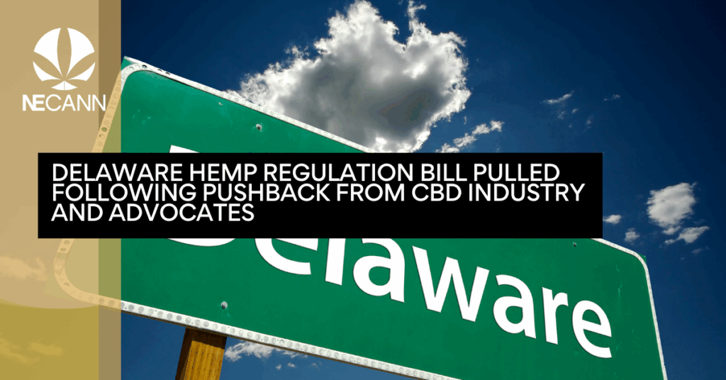 Delaware Hemp Regulation Bill Pulled Following Pushback from CBD Industry and Advocates