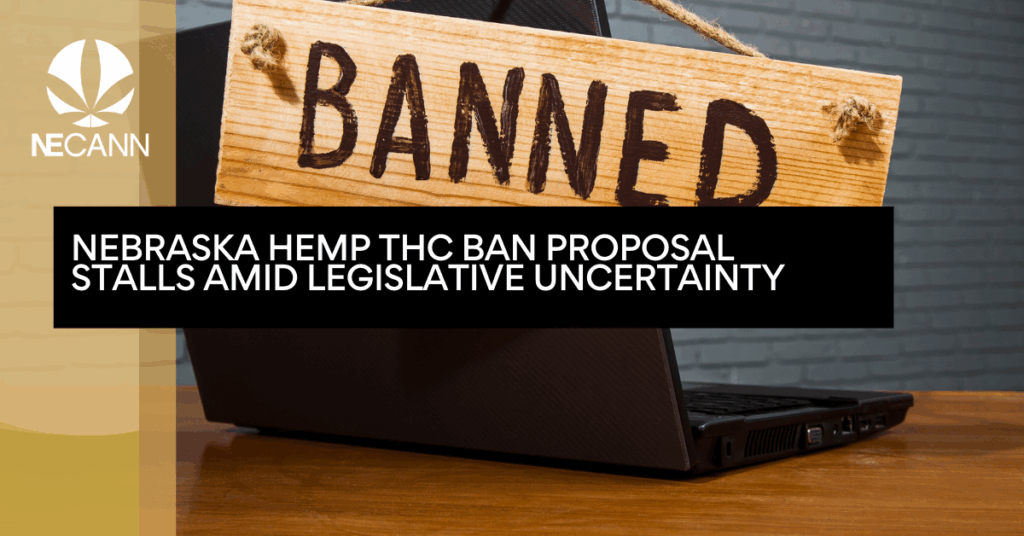 Nebraska Hemp THC Ban Proposal Stalls Amid Legislative Uncertainty